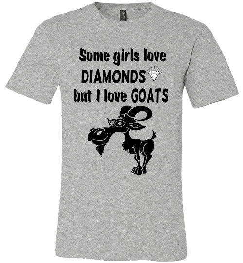 Some Girls Love Diamonds But I Love Goats  (slightly fitted) - Furbabies.love - 2