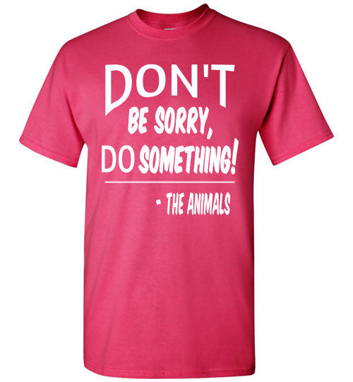 Don't Be Sorry, Do Something! Short Sleeve T-shirt - Furbabies.love - 6
