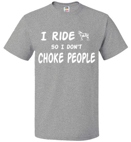 I ride so I don't choke people. - Furbabies.love