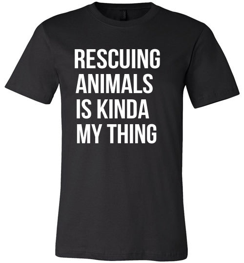 Rescuing Animals is Kinda My Thing T-shirt