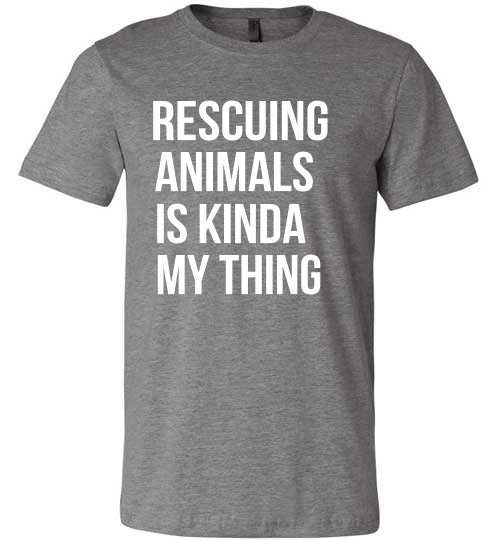 Rescuing Animals is Kinda My Thing T-shirt