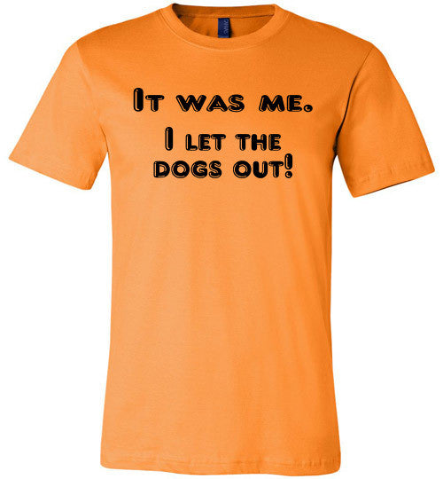 It was me. I let the dogs out! (slightly fitted shape) - Furbabies.love - 5