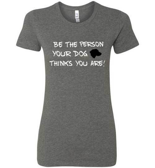 Be the person your DOG thinks you are! - Furbabies.love