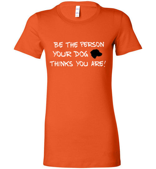 Be the person your DOG thinks you are! - Furbabies.love