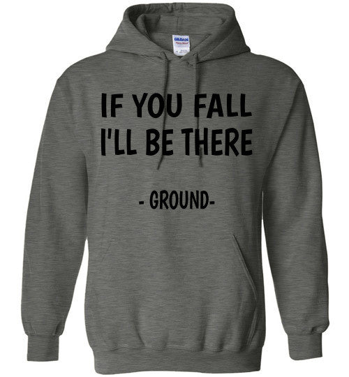 If you fall I'll be there - Ground -  Hoodie Sweatshirt - Furbabies.love - 4