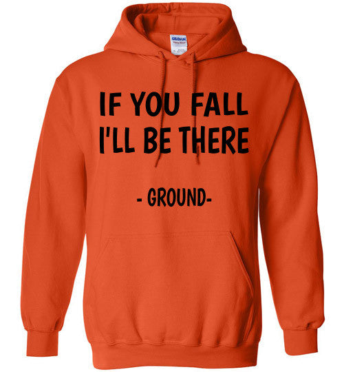 If you fall I'll be there - Ground -  Hoodie Sweatshirt - Furbabies.love - 7