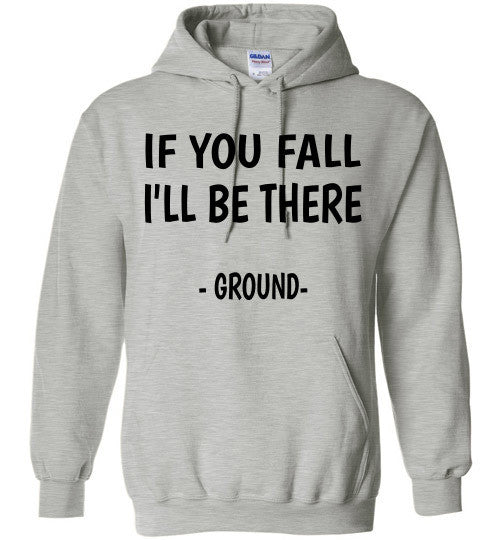 If you fall I'll be there - Ground -  Hoodie Sweatshirt - Furbabies.love - 8