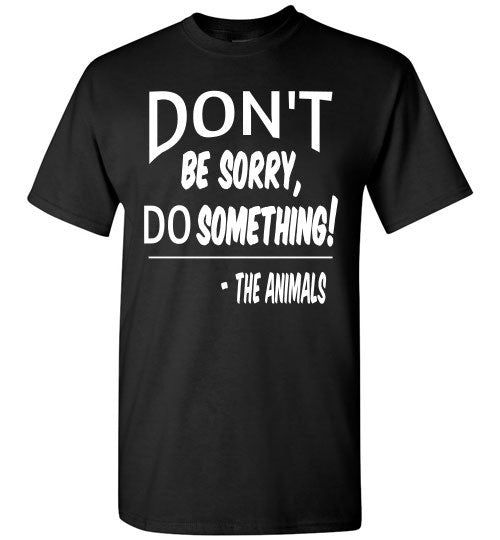 Don't Be Sorry, Do Something! Short Sleeve T-shirt - Furbabies.love - 3