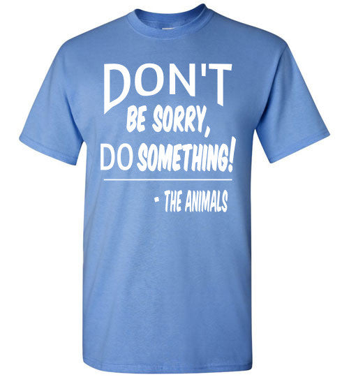 Don't Be Sorry, Do Something! Short Sleeve T-shirt - Furbabies.love - 4