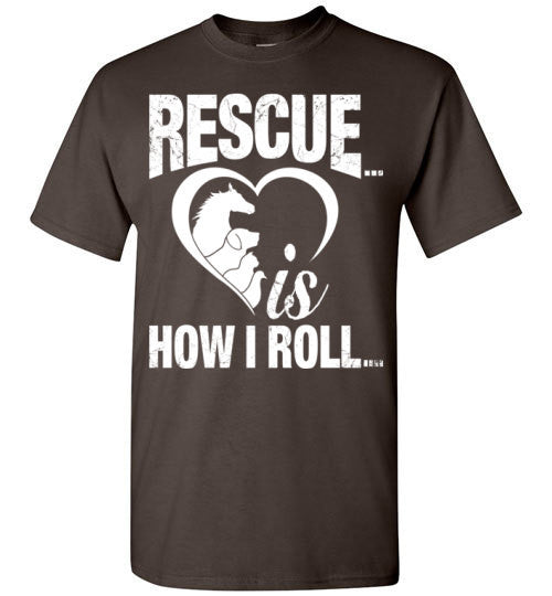 Rescue is How I Roll T-shirt - Furbabies.love - 1