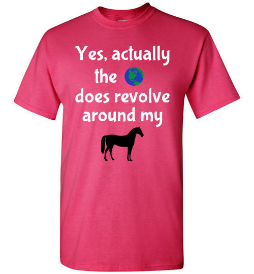 Yes, actually the world does revolve around my horse. - Furbabies.love