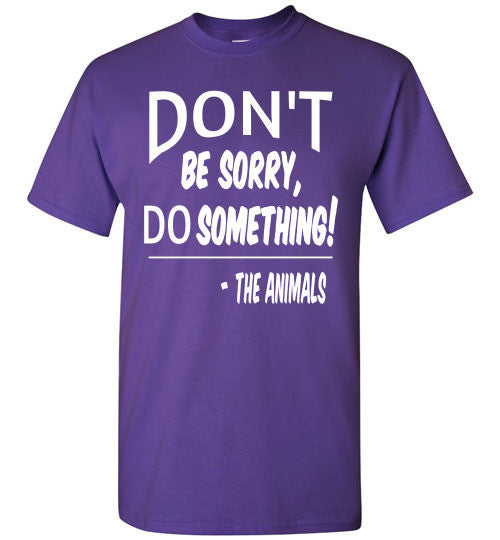 Don't Be Sorry, Do Something! Short Sleeve T-shirt - Furbabies.love - 10