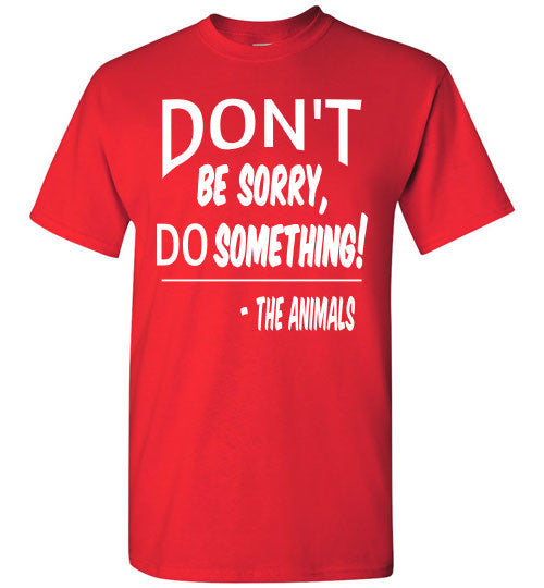 Don't Be Sorry, Do Something! Short Sleeve T-shirt - Furbabies.love - 11