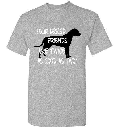 Four legged friends are twice as good as two - Dog - Furbabies.love