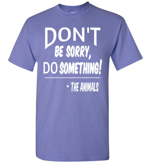 Don't Be Sorry, Do Something! Short Sleeve T-shirt - Furbabies.love - 12