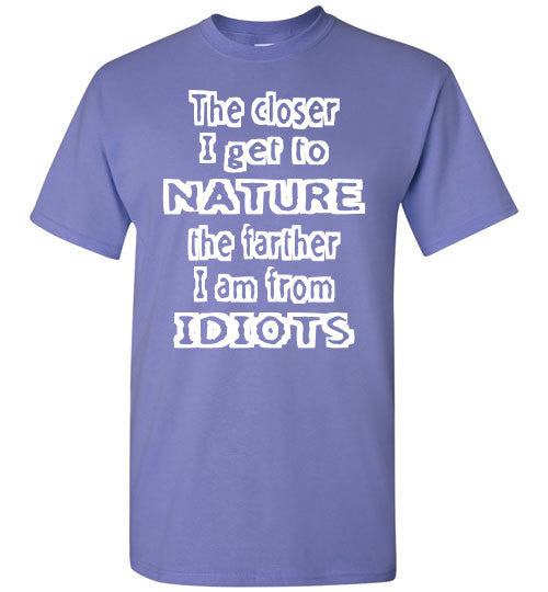 The closer I get to NATURE the farther I am from IDIOTS - Furbabies.love - 6