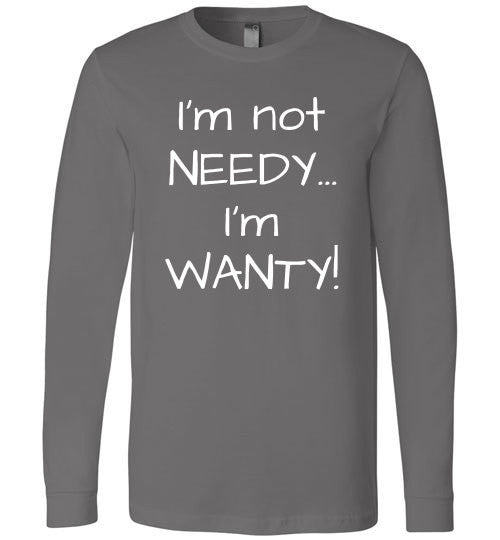 I'm not needy... I'm wanty! - Furbabies.love