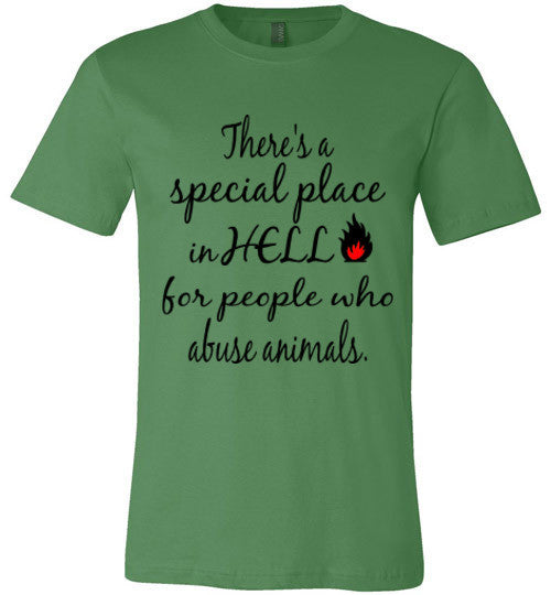 There is a special place in HELL for for people that abuse animals. - Furbabies.love
