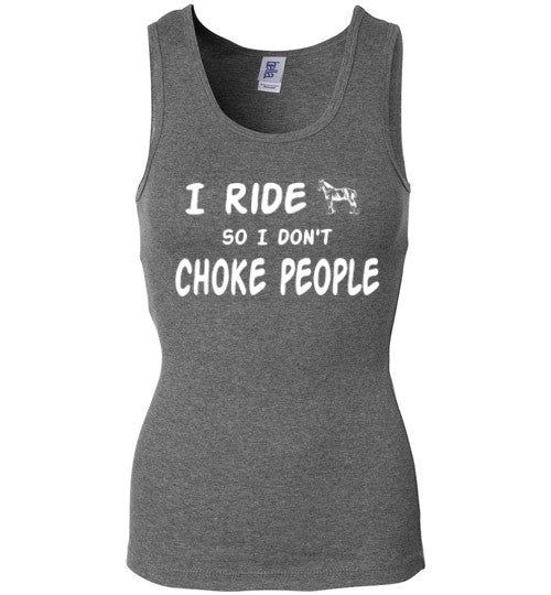 I ride so I don't choke people. - Furbabies.love