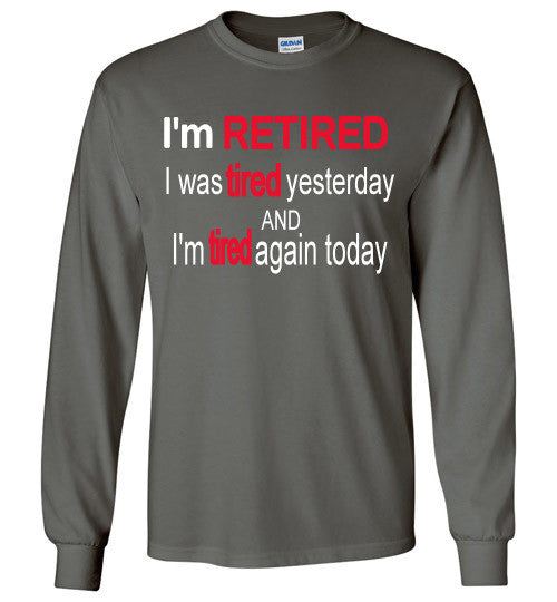 I'm RETIRED Long Sleeve Tee-shirt - Furbabies.love - 2