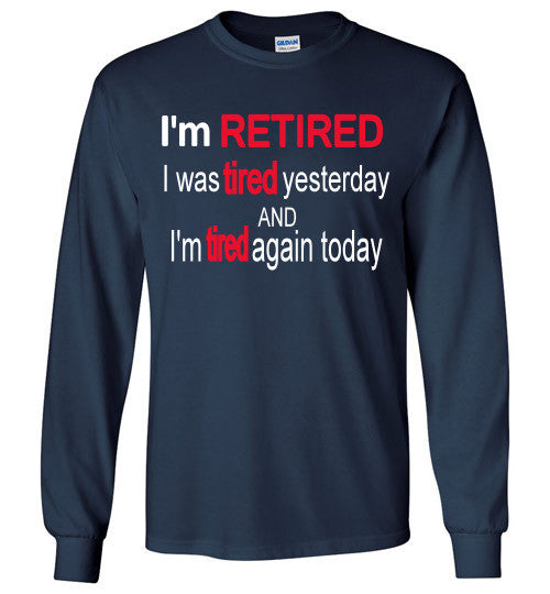 I'm RETIRED Long Sleeve Tee-shirt - Furbabies.love - 3