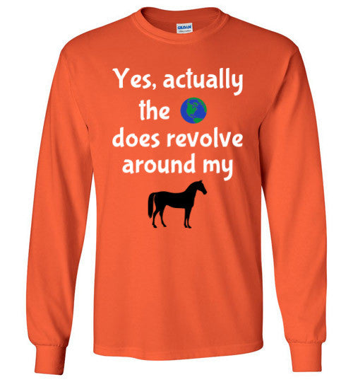 Yes, actually the world does revolve around my horse. - Furbabies.love - 8