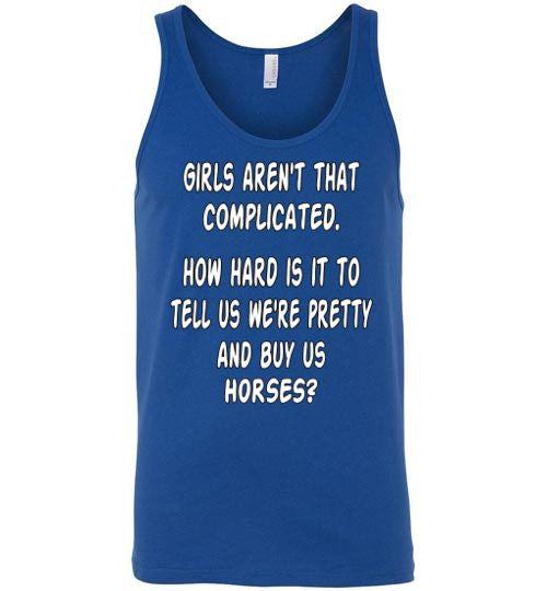 Girls aren't that complicated. How hard is it to tell us we're pretty and buy us Horses? - Furbabies.love