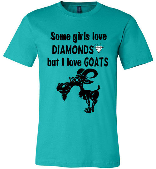 Some Girls Love Diamonds But I Love Goats  (slightly fitted) - Furbabies.love - 1