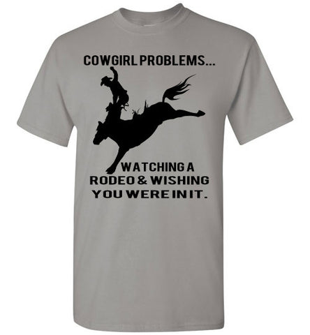 Cowgirl problems - Watching a rodeo and wishing you were in it. - Furbabies.love
