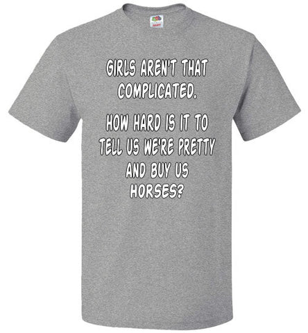 Girls aren't that complicated. How hard is it to tell us we're pretty and buy us Horses? - Furbabies.love