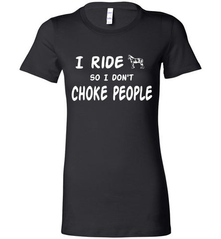 I ride so I don't choke people. - Furbabies.love