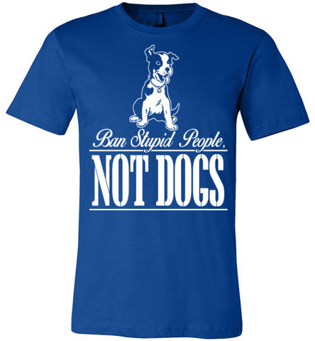 Ban Stupid People Not Dogs T-Shirt