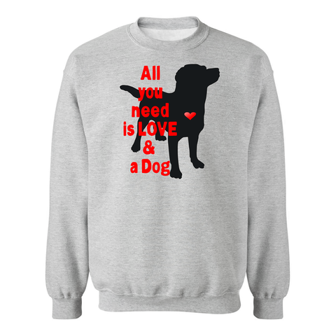 All You Need is Love and a Dog Adult Crew Sweatshirt - Furbabies.love - 1
